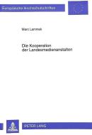 Die Kooperation der Landesmedienanstalten di Marc Lammek edito da Lang, Peter GmbH