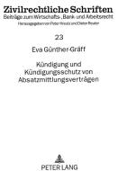 Kündigung und Kündigungsschutz von Absatzmittlungsverträgen di Eva Günther-Gräff edito da Lang, Peter GmbH