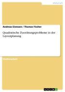 Quadratische Zuordnungsprobleme in der Layoutplanung di Andreas Eismann, Thomas Fischer edito da GRIN Publishing