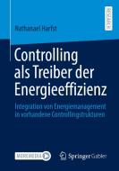 Controlling als Treiber der Energieeffizienz di Nathanael Harfst edito da Springer-Verlag GmbH