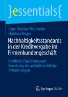 Nachhaltigkeitsstandards in der Kreditvergabe im Firmenkundengeschäft di Hans-Christian Brauweiler, Christian Berger edito da Springer-Verlag GmbH