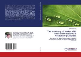 The economy of water with environmental Social Accounting Matrices di Ignacio Cazcarro edito da LAP Lambert Academic Publishing