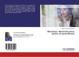 Narcissus: deconstructors myths of parenthood di Anna Cristina Pires-de-Mello edito da LAP Lambert Academic Publishing