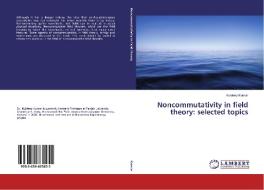 Noncommutativity in field theory: selected topics di Kuldeep Kumar edito da LAP Lambert Academic Publishing