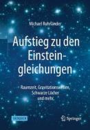 Aufstieg zu den Einsteingleichungen di Michael Ruhrländer edito da Springer-Verlag GmbH