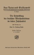 Die Entwicklung des deutschen Wirtschaftslebens im letzten Jahrhundert di Ludwig Pohle edito da Vieweg+Teubner Verlag