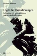 Logik der Orientierungen di Lothar F. Neumann edito da Metropolis Verlag