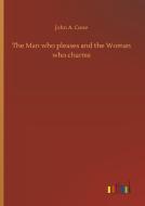 The Man who pleases and the Woman who charms di John A. Cone edito da Outlook Verlag