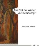 Das Fest der Wörter. Aus dem Sumpf. di Bengt Emil Johnson edito da Books on Demand