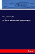 Zur Syntax der baselstädtischen Mundart di Gustav Binz edito da hansebooks