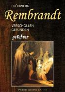 Frühwerk Rembrandt - verschollen gefunden geächtet di Peter Georg Lahne edito da Books on Demand