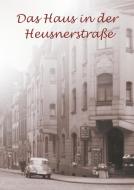 Das Haus in der Heusnerstraße di geb. Trennert Boelitz, Renate Trennert edito da Books on Demand