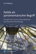 Politik als parlamentarischer Begriff di Kari Palonen edito da Budrich