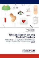 Job Satisfaction among Medical Teachers di Kavita Bhatnagar, Amarjit Singh, Kalpana Srivastava edito da LAP Lambert Academic Publishing