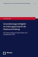 Generationengerechtigkeit als Ordnungsprinzip für die Staatsverschuldung di Lucia Gaschick edito da Nomos Verlagsges.MBH + Co