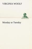 Monday or Tuesday di Virginia Woolf edito da tredition