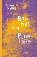 Barfuß vor Penelopé di Volker Sielaff edito da Edition Azur