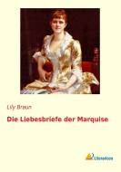 Die Liebesbriefe der Marquise di Lily Braun edito da Literaricon Verlag