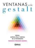 Ventanas a la Gestalt: Óptica, Estética, Ética Y Erótica de la Psicoterapia di Francisco Fernández Romero edito da EDIT TERRACOTA