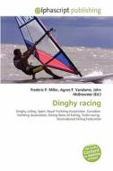Dinghy Racing di #Miller,  Frederic P. Vandome,  Agnes F. Mcbrewster,  John edito da Vdm Publishing House