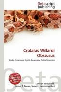 Crotalus Willardi Obscurus edito da Betascript Publishing