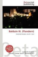 Balduin III. (Flandern) edito da Betascript Publishing