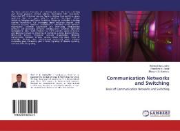 Communication Networks and Switching di Vishwajit Barbuddhe, Shraddha N. Zanjat, Bhavana S. Karmore edito da LAP Lambert Academic Publishing
