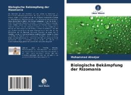 Biologische Bekämpfung der Rizomania di Mohammed Ahadjor edito da Verlag Unser Wissen