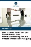 Das soziale Audit bei der Übernahme: eine Herausforderung für die Unternehmensübertragung di Bertrand Duc edito da Verlag Unser Wissen