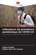 Indicateurs de prévalence pandémique de COVID-19 di Felipe Padilha, Débora Barni de Campos edito da Editions Notre Savoir