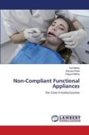 Non-Compliant Functional Appliances di Yati Mehta, Renuka Patel, Falguni Mehta edito da LAP LAMBERT Academic Publishing