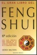 El Gran Libro del Feng Shui: Una Guia Practica de La Geomancia China y La Armonia Con El Medio Ambiente di Derek Walters edito da Obelisco
