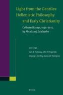 Light from the Gentiles: Hellenistic Philosophy and Early Christianity: Collected Essays, 1959-2012, by Abraham J. Malhe di Abraham J. Malherbe edito da BRILL ACADEMIC PUB