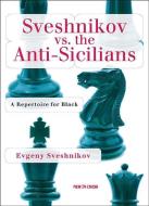 Sveshnikov Vs the Anti-Sicilians: A Repertoire for Black di Evgeny Sveshnikov edito da NEW IN CHESS