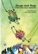 Drugs and Bugs - a little book about medicines di Fredrik Brouneus, Nina Erixon-Lindroth edito da Books on Demand