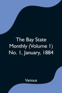 The Bay State Monthly (Volume 1) No. 1, January, 1884 di Various edito da Alpha Editions