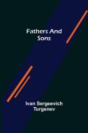 Fathers and Sons di Ivan Sergeevich Turgenev edito da Alpha Editions