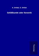 Gefäßkunde oder Keramik di A. Ortleb Ortleb edito da TP Verone Publishing
