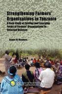 Strengthening Farmers' Organisations in Tanzania di Raphael M. Wambura edito da AFRICAN BOOKS COLLECTIVE