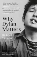 Why Dylan Matters di Richard F. Thomas edito da Harper Collins Publ. UK