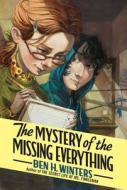 The Mystery of the Missing Everything di Ben H. Winters edito da HARPERCOLLINS