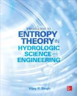 Entropy Theory In Hydrologic Science And Engineering di Vijay P. Singh edito da Mcgraw-hill Education - Europe