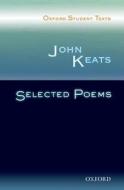 Oxford Student Texts: John Keats: Selected Poems di Debbie West edito da OUP Oxford