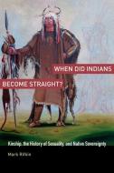 When Did Indians Become Straight? di Mark (Assistant Professor of English Rifkin edito da Oxford University Press Inc