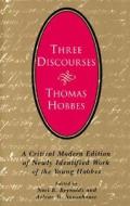 Three Discourses - A Critical Modern Edition of Newly Identified Work of the Young Hobbes (Paper) di Thomas Hobbes edito da University of Chicago Press