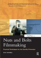 Nuts and Bolts Filmmaking di Dan Rahmel edito da Taylor & Francis Ltd