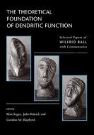 The Theoretical Foundation Of Dendritic Function di Idan Segev edito da Mit Press Ltd