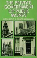 The Private Government of Public Money di Hugh Heclo, Aaron Wildavsky edito da Palgrave Macmillan