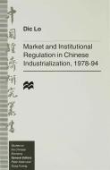 Market and Institutional Regulation in Chinese Industrialization,1978-94 di D. Lo edito da SPRINGER NATURE