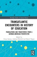 Transatlantic Encounters In History Of Education edito da Taylor & Francis Ltd